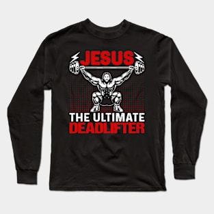 Jesus the ultimate deadlifter Long Sleeve T-Shirt